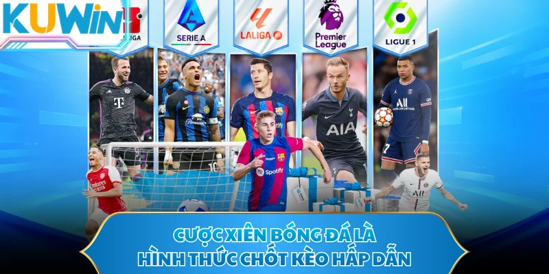 Cược xiên bóng đá là hình thức chốt kèo hấp dẫn