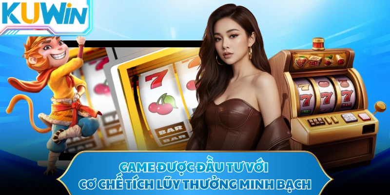 Game được đầu tư với cơ chế tích lũy thưởng minh bạch