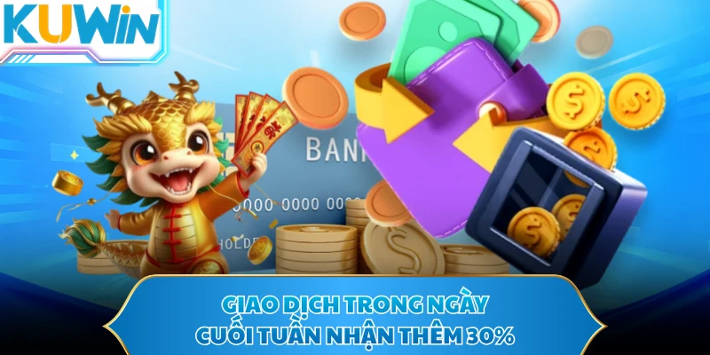 Giao dịch trong ngày cuối tuần nhận thêm 30%