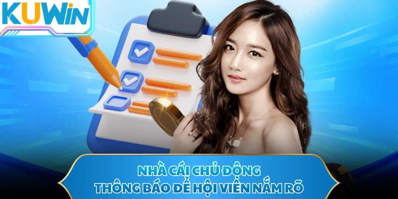 Nhà cái chủ động thông báo để hội viên nắm rõ