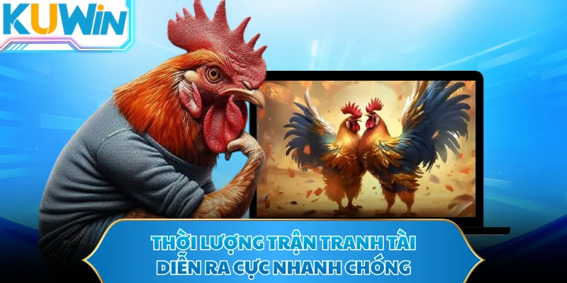 Thời lượng trận tranh tài diễn ra cực nhanh chóng